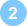 2
